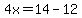 4x=14-12