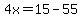 4x=15-55