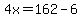 4x=162-6
