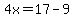 4x=17-9