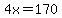 4x=170