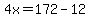 4x=172-12
