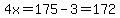 4x=175-3=172