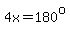 4x=180%5Eo