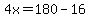4x=180-16