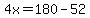4x=180-52