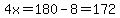 4x=180-8=172