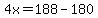 4x=188-180