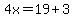 4x=19%2B3