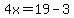 4x=19-3