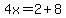 4x=2%2B8