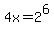 4x=2%5E6