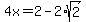 4x=2-2%2Asqrt%282%29