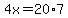 4x=20%2A7