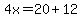 4x=20%2B12