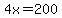 4x=200