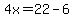 4x=22-6