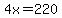 4x=220
