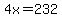 4x=232
