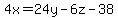 4x=24y-6z-38