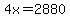 4x=2880