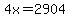 4x=2904