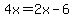 4x=2x-6