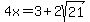 4x=3%2B2sqrt%2821%29