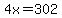 4x=302