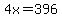 4x=396