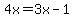 4x=3x-1