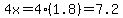 4x=4%281.8%29=7.2