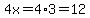 4x=4%2A3=12