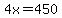 4x=450