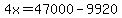 4x=47000-9920