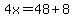 4x=48%2B8