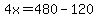 4x=480-120