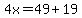 4x=49%2B19