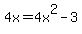 4x=4x%5E2-3