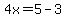 4x=5-3