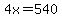 4x=540
