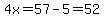 4x=57-5=52
