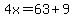4x=63%2B9