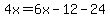 4x=6x-12-24