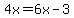 4x=6x-3