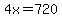 4x=720