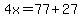 4x=77%2B27