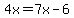 4x=7x-6