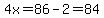4x=86-2=84