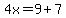 4x=9%2B7